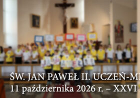 ŚW. JAN PAWEŁ II. UCZEŃ-MISJONARZ. 11 października 2026 r. – XXVI DZIEŃ PAPIESKI